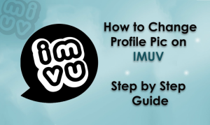 How to Change Profile Picture on IMVU Step by Step Guide